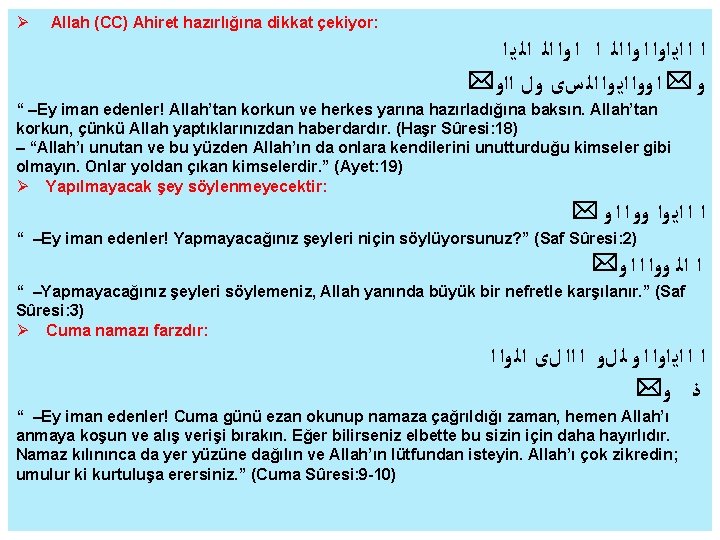  Allah (CC) Ahiret hazırlığına dikkat çekiyor: ﺍ ﺍ ﺍﻳ ﺍﻭﺍ ﺍﻟ ﺍﻟ ﻳ