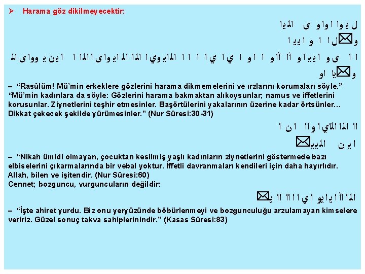  Harama göz dikilmeyecektir: ﻝ ﻳ ﻭﺍ ﺍ ﻭﺍ ﻭ ﻯ ﺍﻟ ﻳ ﺍ