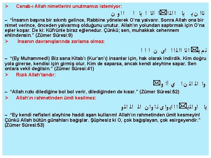  Cenab-ı Allah nimetlerini unutmamızı istemiyor: ﺍﺍﻭ ﻥ ﻧﺍﺍ ﻥ ﻳ ﻳﺍ ﺍ ﺍﻟ