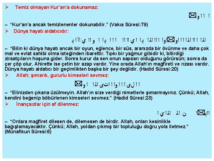  Temiz olmayan Kur’an’a dokunamaz: * ﺍ ﺍ ﺍ ﻭ – “Kur’an’a ancak temizlenenler