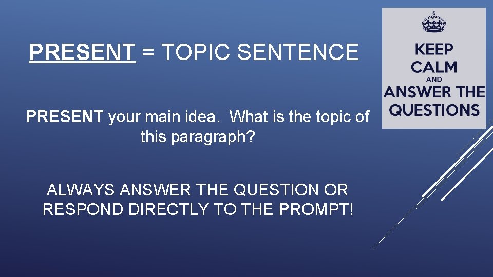 PRESENT = TOPIC SENTENCE PRESENT your main idea. What is the topic of this