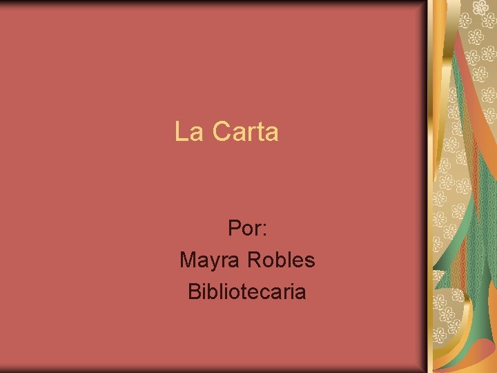 La Carta Por: Mayra Robles Bibliotecaria 