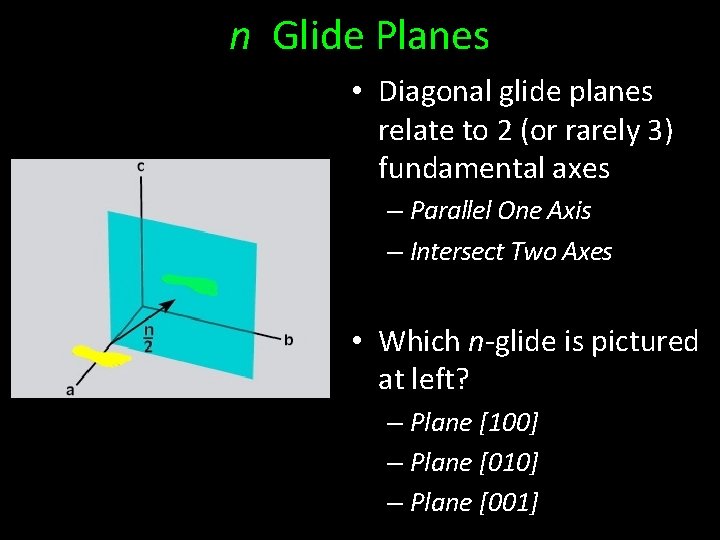 n Glide Planes • Diagonal glide planes relate to 2 (or rarely 3) fundamental