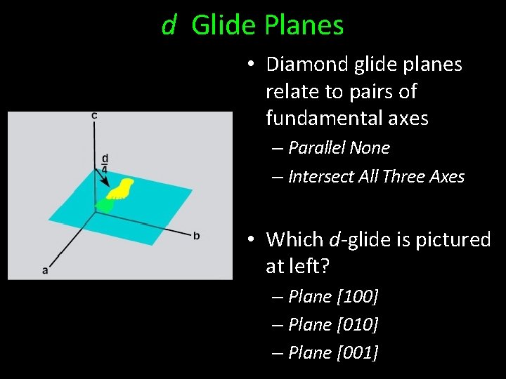 d Glide Planes • Diamond glide planes relate to pairs of fundamental axes –