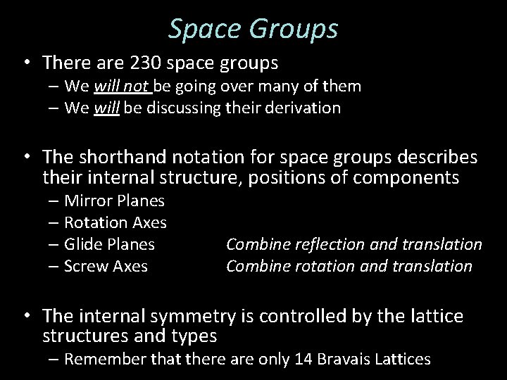 Space Groups • There are 230 space groups – We will not be going