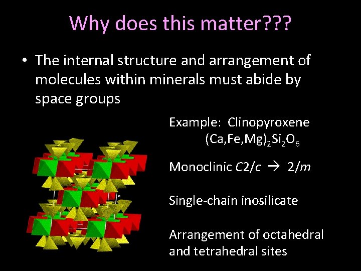 Why does this matter? ? ? • The internal structure and arrangement of molecules