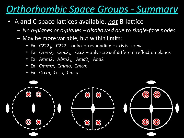 Orthorhombic Space Groups - Summary • A and C space lattices available, not B-lattice