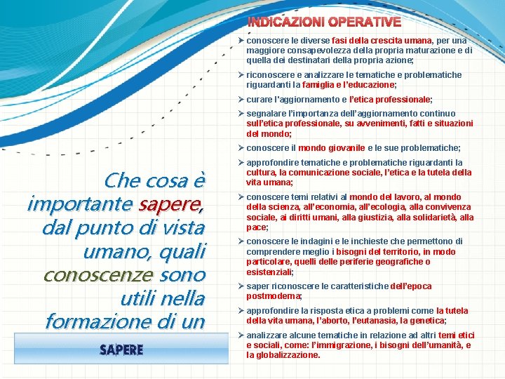 INDICAZIONI OPERATIVE Ø conoscere le diverse fasi della crescita umana, per una maggiore consapevolezza