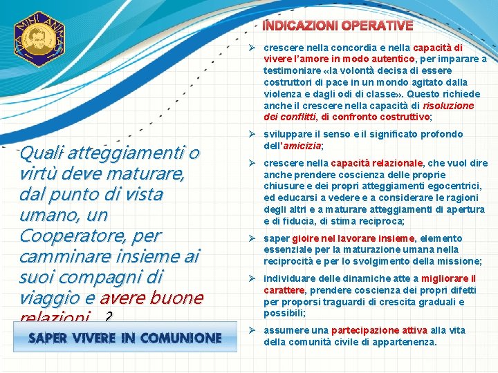 INDICAZIONI OPERATIVE Ø crescere nella concordia e nella capacità di vivere l’amore in modo