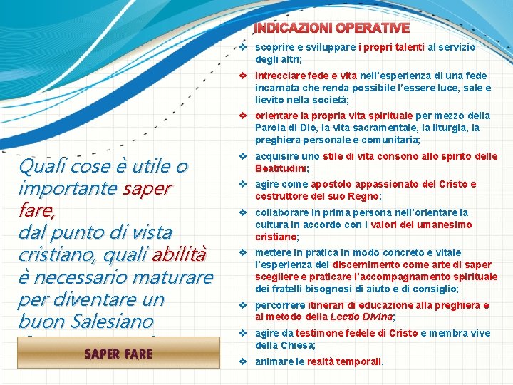 INDICAZIONI OPERATIVE v scoprire e sviluppare i propri talenti al servizio degli altri; v