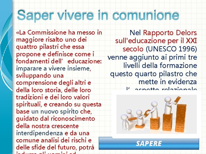 Saper vivere in comunione «La Commissione ha messo in Nel Rapporto Delors maggiore risalto