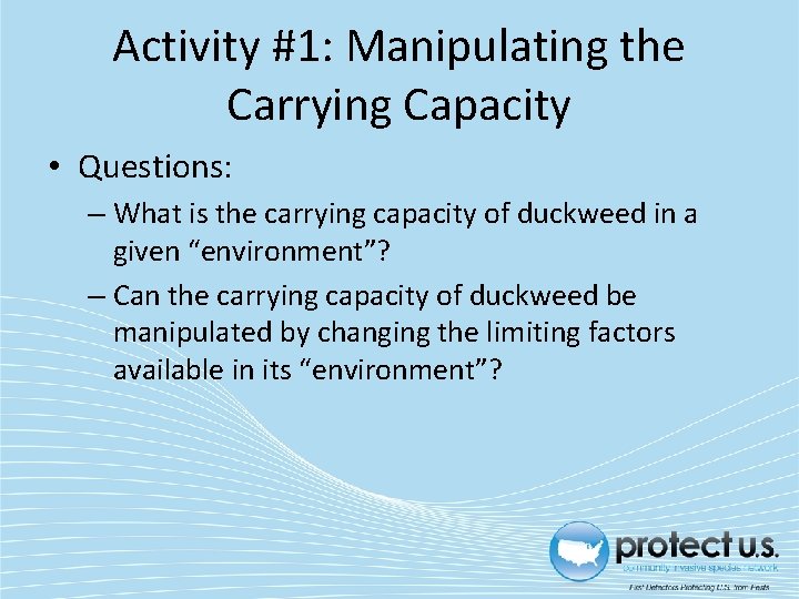 Activity #1: Manipulating the Carrying Capacity • Questions: – What is the carrying capacity