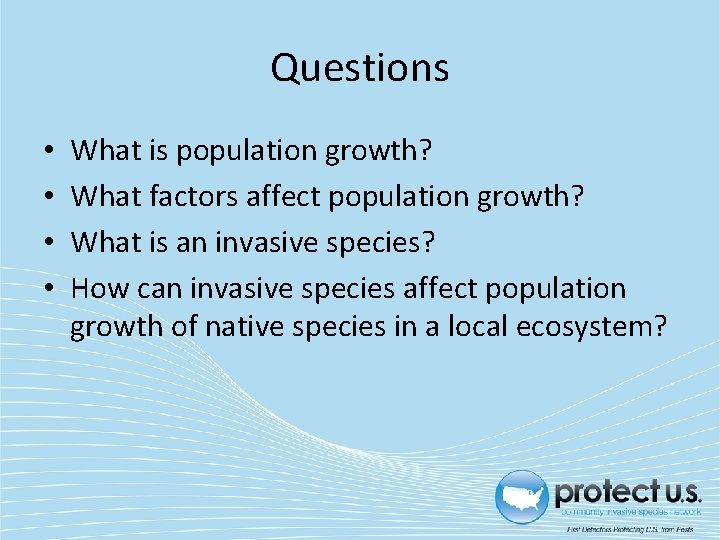 Questions • • What is population growth? What factors affect population growth? What is