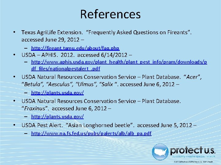 References • Texas Agri. Life Extension. “Frequently Asked Questions on Fireants”. accessed June 29,