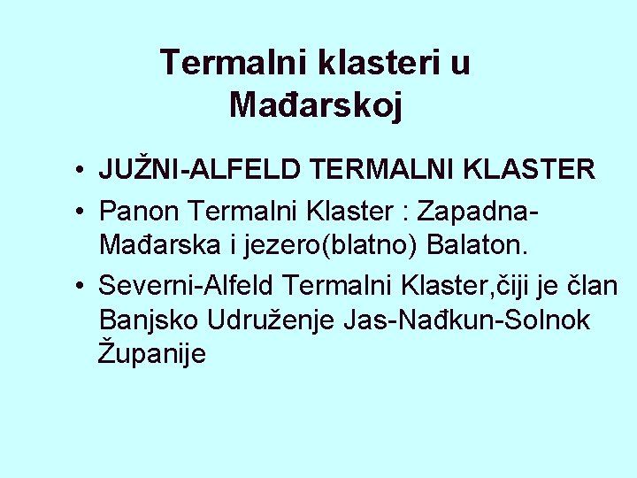 Termalni klasteri u Mađarskoj • JUŽNI-ALFELD TERMALNI KLASTER • Panon Termalni Klaster : Zapadna.