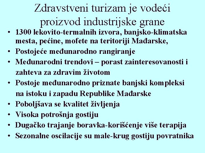 Zdravstveni turizam je vodeći proizvod industrijske grane • 1300 lekovito-termalnih izvora, banjsko-klimatska mesta, pećine,