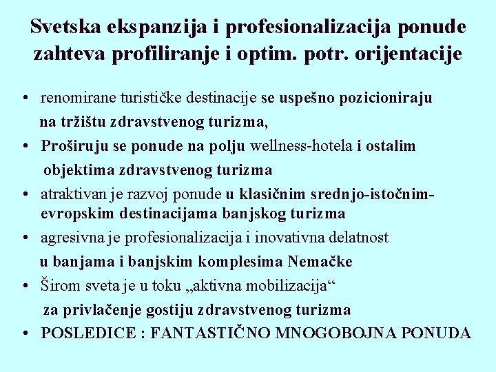 Svetska ekspanzija i profesionalizacija ponude zahteva profiliranje i optim. potr. orijentacije • renomirane turističke