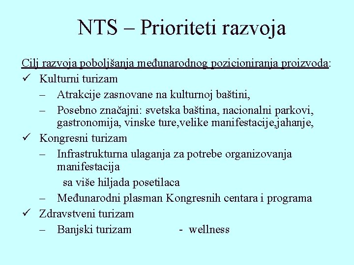 NTS – Prioriteti razvoja Cilj razvoja poboljšanja međunarodnog pozicioniranja proizvoda: Kulturni turizam – Atrakcije