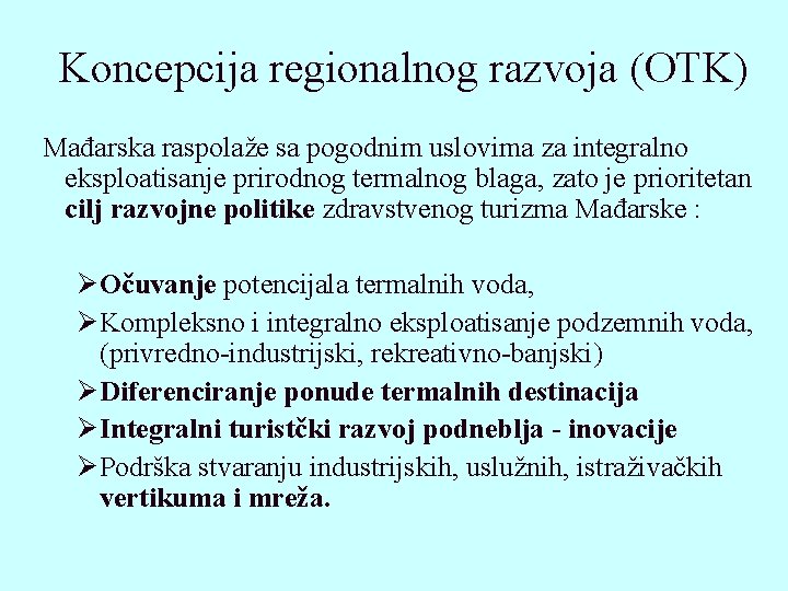 Koncepcija regionalnog razvoja (OTK) Mađarska raspolaže sa pogodnim uslovima za integralno eksploatisanje prirodnog termalnog