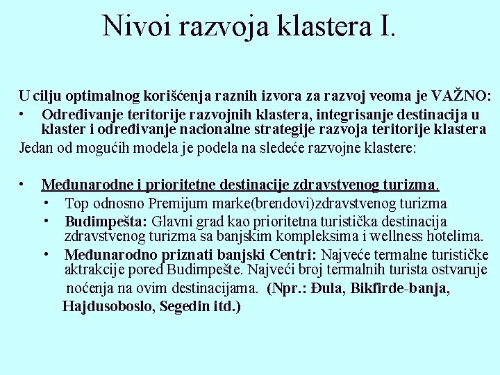 Nivoi razvoja klastera I. U cilju optimalnog korišćenja raznih izvora za razvoj veoma je