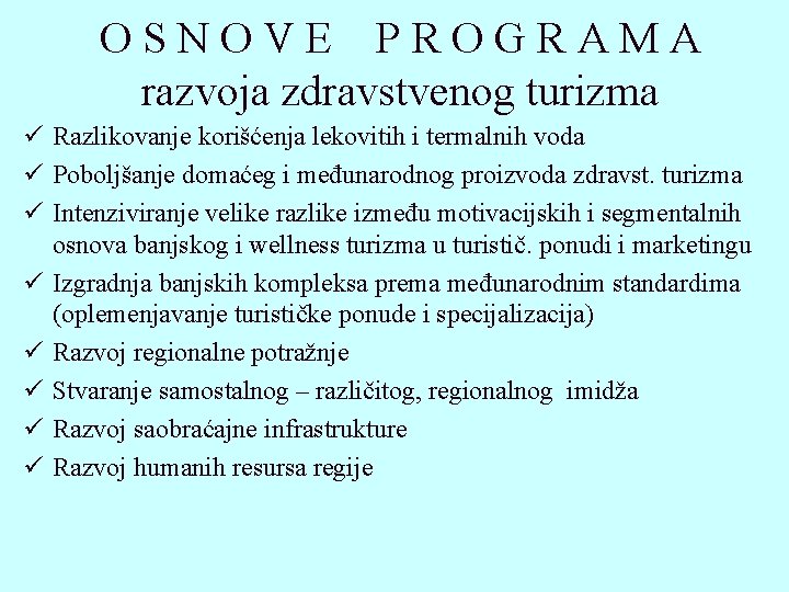 OSNOVE PROGRAMA razvoja zdravstvenog turizma Razlikovanje korišćenja lekovitih i termalnih voda Poboljšanje domaćeg i