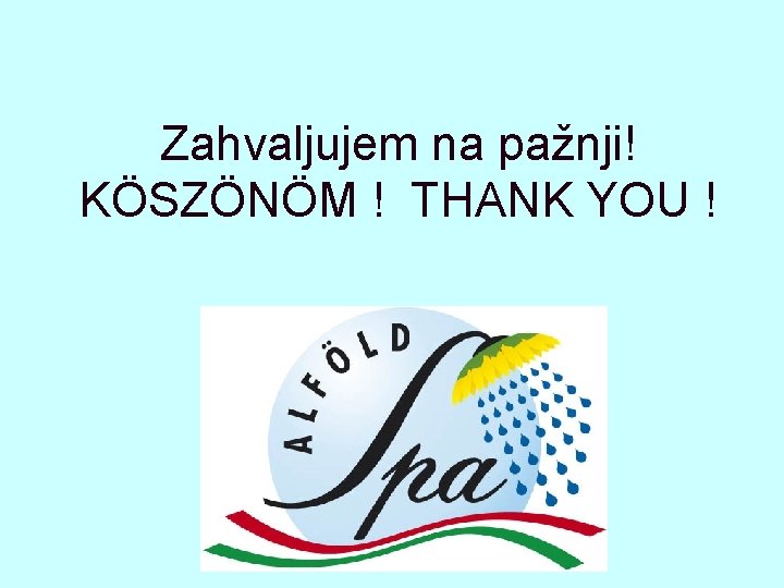 Zahvaljujem na pažnji! KÖSZÖNÖM ! THANK YOU ! 