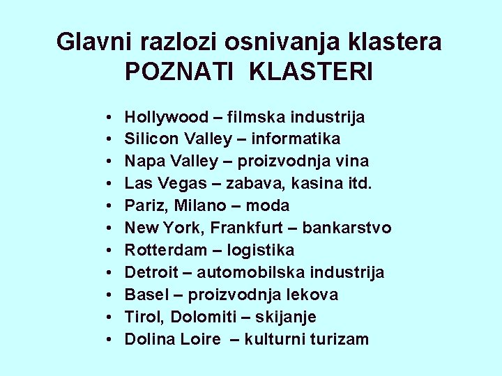 Glavni razlozi osnivanja klastera POZNATI KLASTERI • • • Hollywood – filmska industrija Silicon