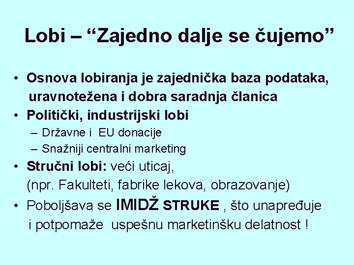 Lobi – “Zajedno dalje se čujemo” • Osnova lobiranja je zajednička baza podataka, uravnotežena