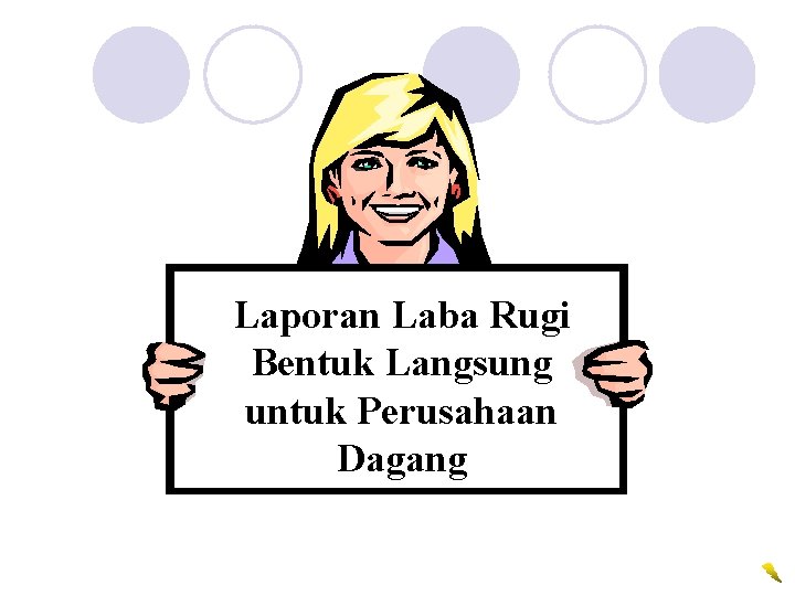 Laporan Laba Rugi Bentuk Langsung untuk Perusahaan Dagang 