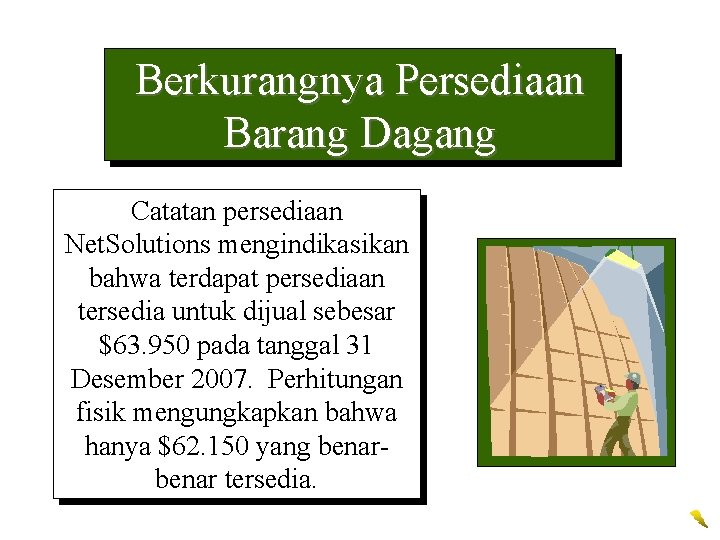 Berkurangnya Persediaan Barang Dagang Catatan persediaan Net. Solutions mengindikasikan bahwa terdapat persediaan tersedia untuk