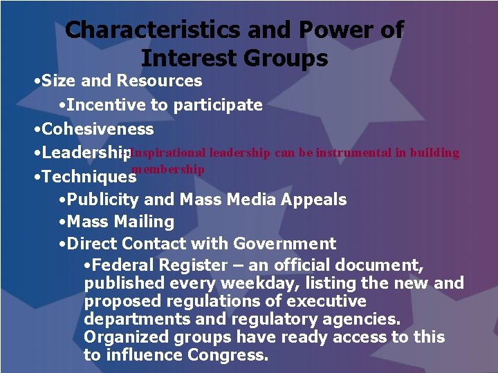 Characteristics and Power of Interest Groups • Size and Resources • Incentive to participate