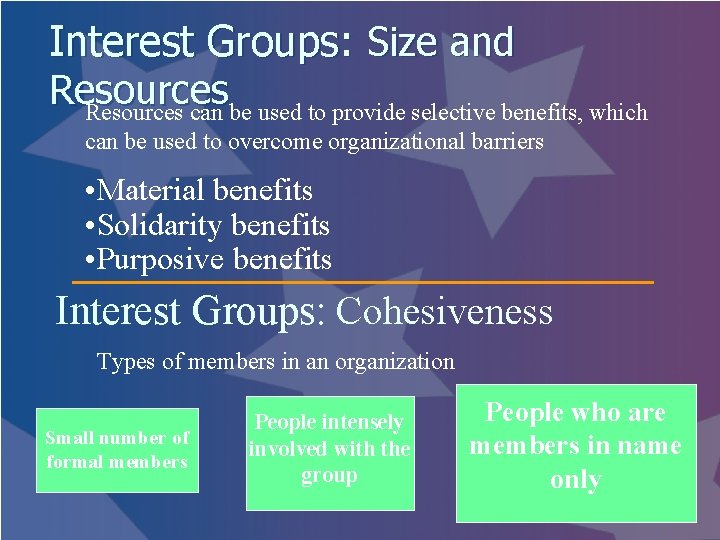 Interest Groups: Size and Resources can be used to provide selective benefits, which can