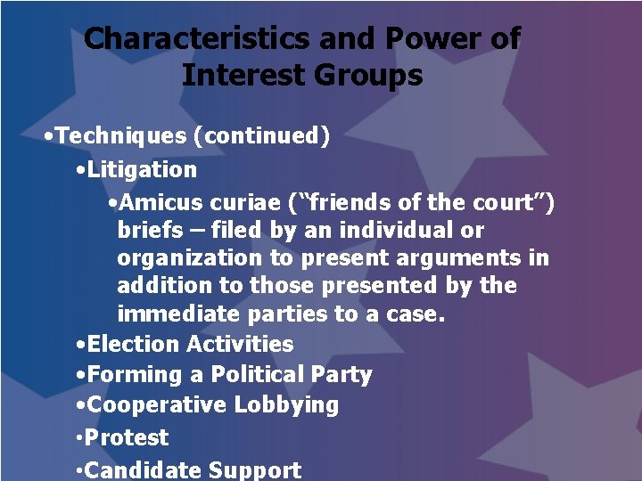 Characteristics and Power of Interest Groups • Techniques (continued) • Litigation • Amicus curiae