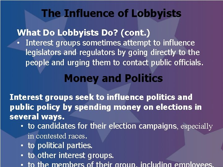 The Influence of Lobbyists What Do Lobbyists Do? (cont. ) • Interest groups sometimes