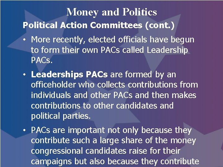 Money and Politics Political Action Committees (cont. ) • More recently, elected officials have