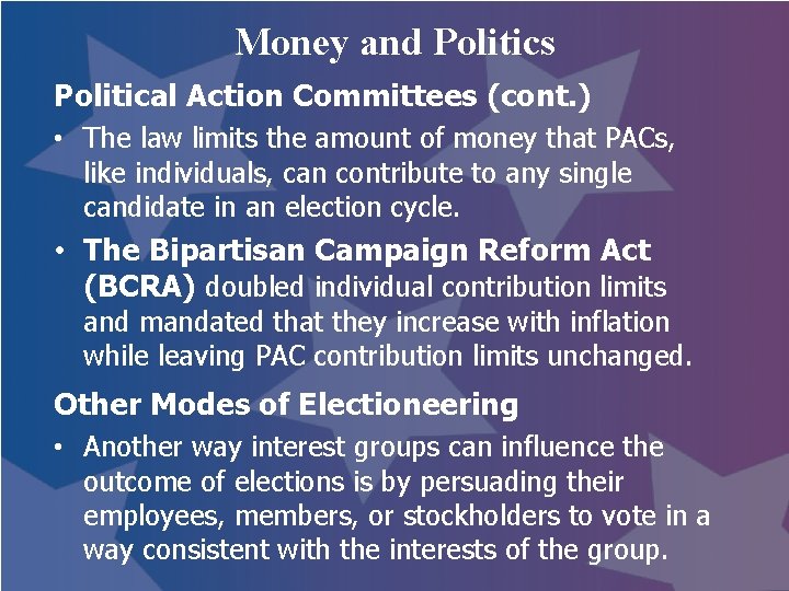 Money and Politics Political Action Committees (cont. ) • The law limits the amount