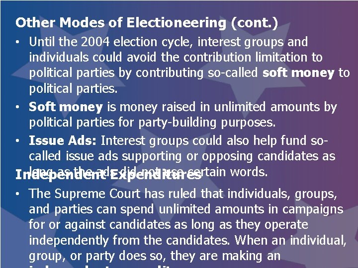 Other Modes of Electioneering (cont. ) • Until the 2004 election cycle, interest groups