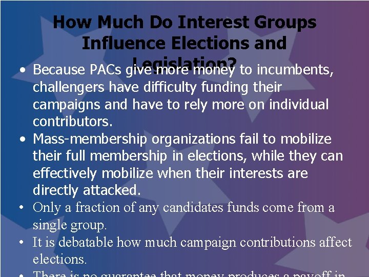 How Much Do Interest Groups Influence Elections and Legislation? • Because PACs give more