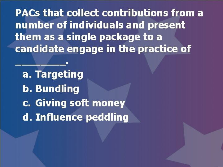 PACs that collect contributions from a number of individuals and present them as a