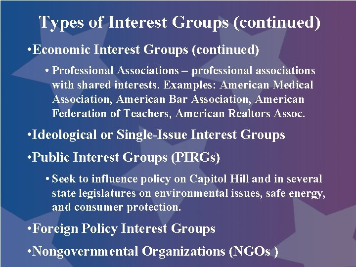 Types of Interest Groups (continued) • Economic Interest Groups (continued) • Professional Associations –