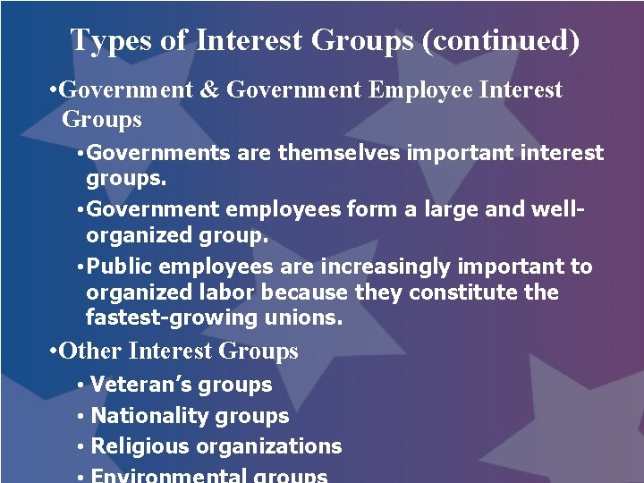 Types of Interest Groups (continued) • Government & Government Employee Interest Groups • Governments