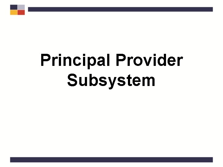Principal Provider Subsystem 