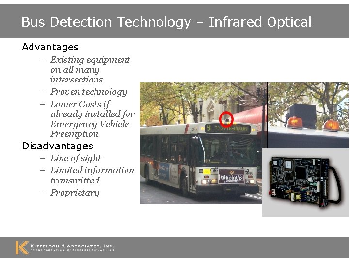 Bus Detection Technology – Infrared Optical Advantages – Existing equipment on all many intersections Bus Detection Technology – Infrared Optical Advantages – Existing equipment on all many intersections