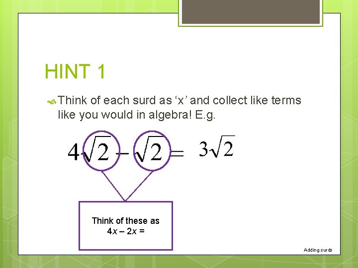HINT 1 Think of each surd as ‘x’ and collect like terms like you
