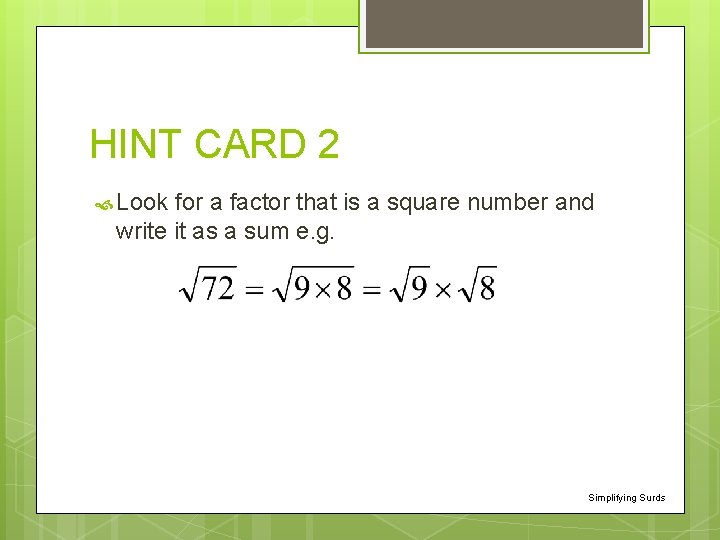 HINT CARD 2 Look for a factor that is a square number and write