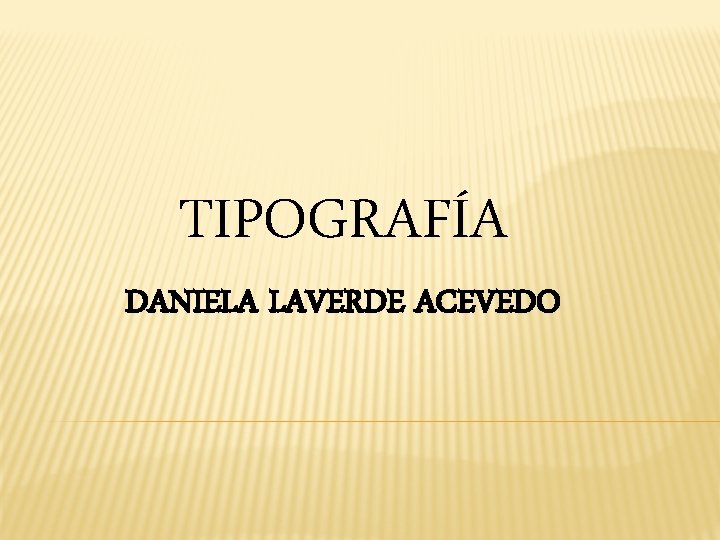 TIPOGRAFÍA DANIELA LAVERDE ACEVEDO 