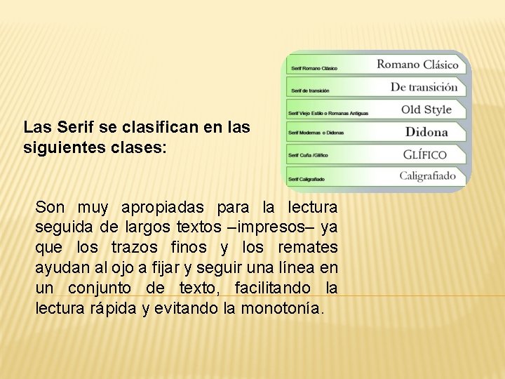 Las Serif se clasifican en las siguientes clases: Son muy apropiadas para la lectura