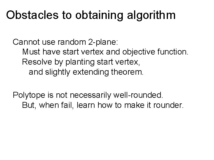 Obstacles to obtaining algorithm Cannot use random 2 -plane: Must have start vertex and