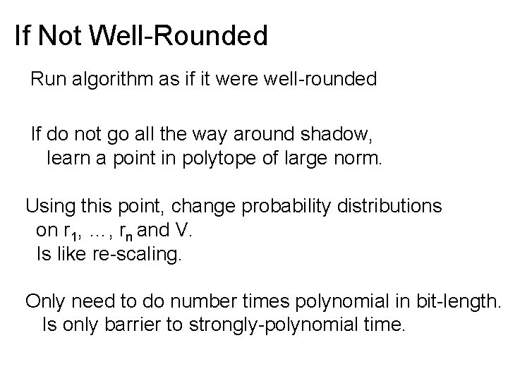If Not Well-Rounded Run algorithm as if it were well-rounded If do not go