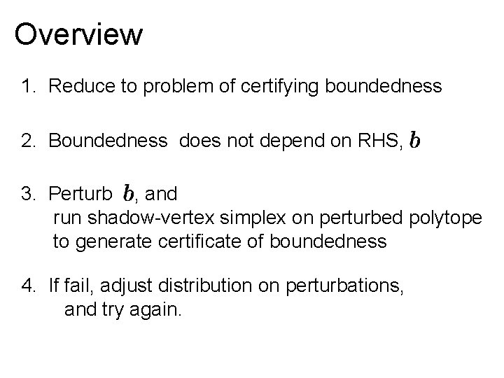 Overview 1. Reduce to problem of certifying boundedness 2. Boundedness does not depend on